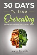 30 Days to Stop Overeating: A Mindfulness Program with a Touch of Humor 