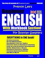 Preston Lee's Beginner English With Workbook Section For Bosnian Speakers (British Version)