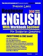 Preston Lee's Beginner English With Workbook Section For Bulgarian Speakers (British Version)