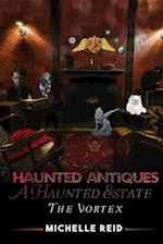 Haunted Antiques A Haunted Estate The Vortex: Based On True Events 