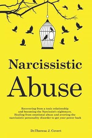 Narcissistic Abuse: Recovering from a toxic relationship and becoming the Narcissist's nightmare. Healing from Emotional Abuse and averting the narcis