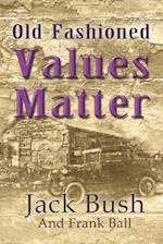 Old-Fashioned Values Matter