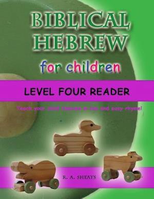 Biblical Hebrew for Children Level Four Reader