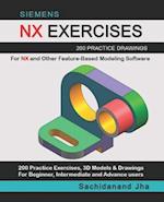 SIEMENS NX EXERCISES: 200 Practice Drawings For NX and Other Feature-Based Modeling Software 