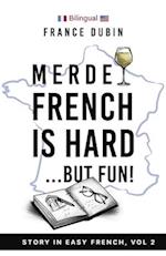 Merde, French is Hard... But Fun!: A Story in Easy French with English Translation 