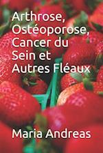 Arthrose, Ostéoporose, Cancer du Sein et Autres Fléaux