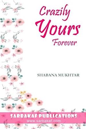 Crazily Yours Forever: A Twisted Retelling Of Contract Marriage