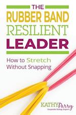 The Rubber Band Resilient Leader