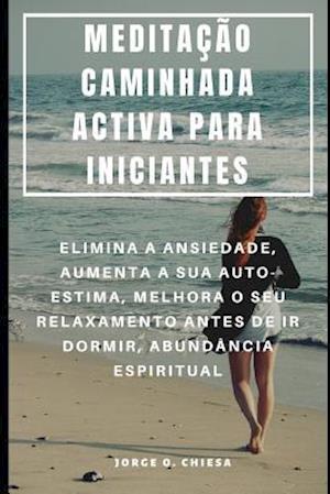 Meditação Caminhada Activa Para Iniciantes