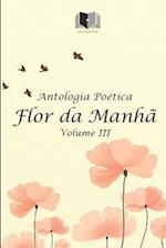 Antologia Poética Flor Da Manhã Volume III