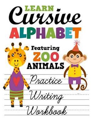 Learn Cursive Alphabet Featuring Zoo Animals Practice Writing Workbook