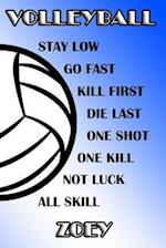 Volleyball Stay Low Go Fast Kill First Die Last One Shot One Kill Not Luck All Skill Zoey