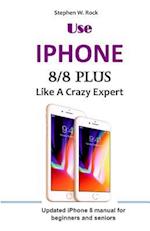 Use IPHONE 8/8 Plus Like A Crazy Expert