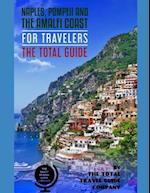 NAPLES, POMPEII & THE AMALFI COAST FOR TRAVELERS. The Total Guide