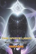 The White Light: Mystical Musings Poetry 