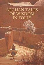 Afghan Tales of Wisdom in Folly