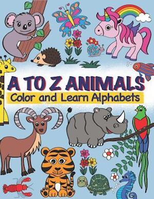 A TO Z Animals; Color and Learn Alphabets