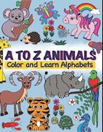 A TO Z Animals; Color and Learn Alphabets