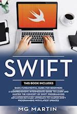 Swift: The Complete Guide for Beginners,Intermediate and Advanced Detailed Strategies To Master Swift Programming 