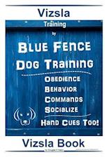 Vizsla Training By Blue Fence Dog Training Obedience - Behavior Commands - Socialize Hand Cues Too! Vizsla Book