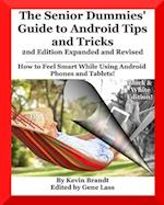 The Senior Dummies' Guide to Android Tips and Tricks: How to Feel Smart While Using Android Phones and Tablets 
