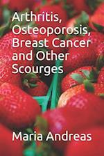 Arthritis, Osteoporosis, Breast Cancer and Other Scourges