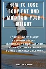 How to Lose Body Fat and Maintain Your Weight