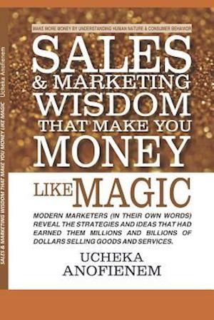 Sales and Marketing Wisdom that Make You Money Like Magic