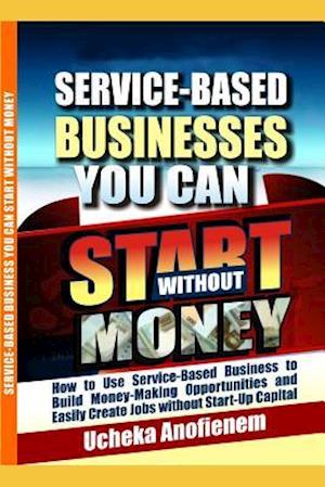 Service-Based Businesses You Can Start Without Money