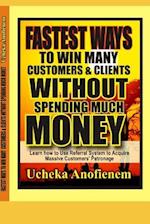 Fastest Way to Win Customers and Clients Without Spending Much Money