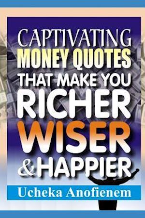 Captivating Money Quotes that Make You Richer, Wiser and Happier