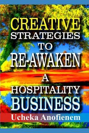 Creative Strategies to Re-Awaken A Hospitality Business