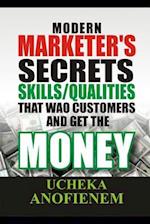 Modern Marketer's Secrets (Skill & Qualities) that 'Wao' Customers and Get the Money