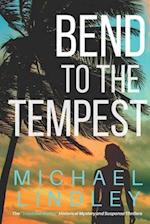 Bend to the Tempest