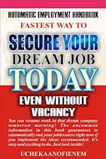 Fastest Way to Secure Your Dream Job Today Even Without Vacancy