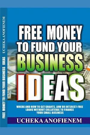 Free Money to Fund Your Business Ideas