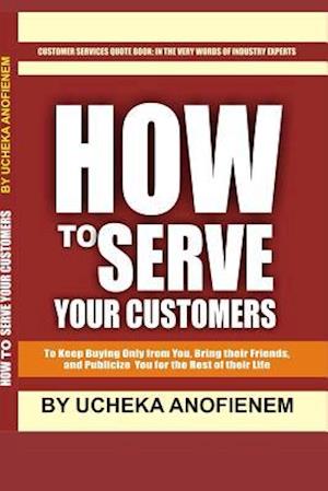 How to Serve Your Customers