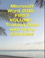 Microsoft Word 2016 - FIRST VOLUME - Training Book with many Exercises