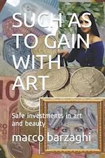 SUCH AS TO GAIN WITH ART: Safe investments in art and beauty 