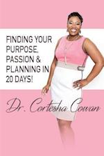 Finding Your Purpose, Passion & Planning In 20 Days!