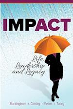 IMPACT; Life, Leadership and Legacy