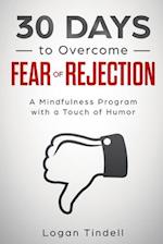 30 Days to Overcome Fear of Rejection: A Mindfulness Program with a Touch of Humor 