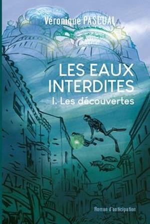 Les eaux interdites Tome 1 Les découvertes