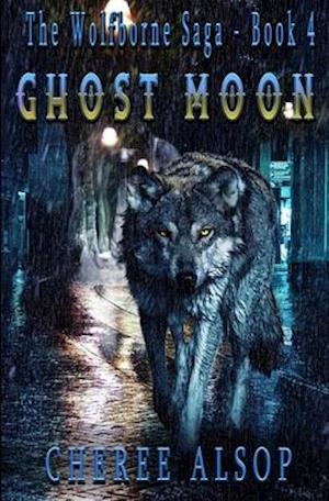 Ghost Moon: The Wolfborne Saga Book 4