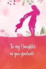 To my daughter as you graduate