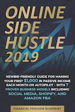 Online Side Hustle: Newbie-Friendly Guide for Making Your First $1,000 in Passive Income Each Month on Autopilot -- With 7 Proven Business Models Incl