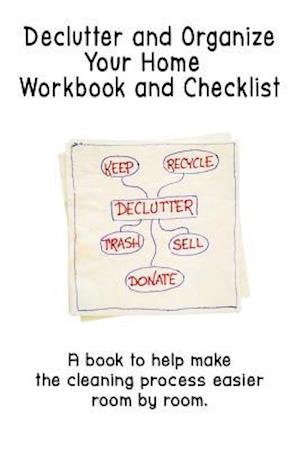 Declutter and Organize Your Home Workbook and Checklist