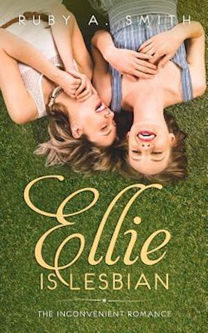 Ellie Is Lesbian: The Inconvenient Romance (Clean Novel)