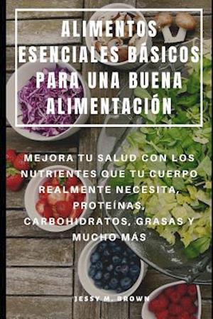 Alimentos Esenciales Básicos Para Una Buena Alimentación