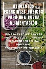 Alimentos Esenciales Básicos Para Una Buena Alimentación